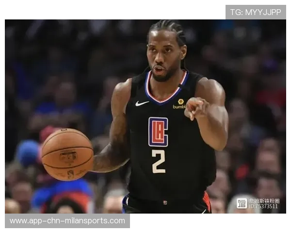 快船全员健康回归,科怀·伦纳德连续打出精彩表现